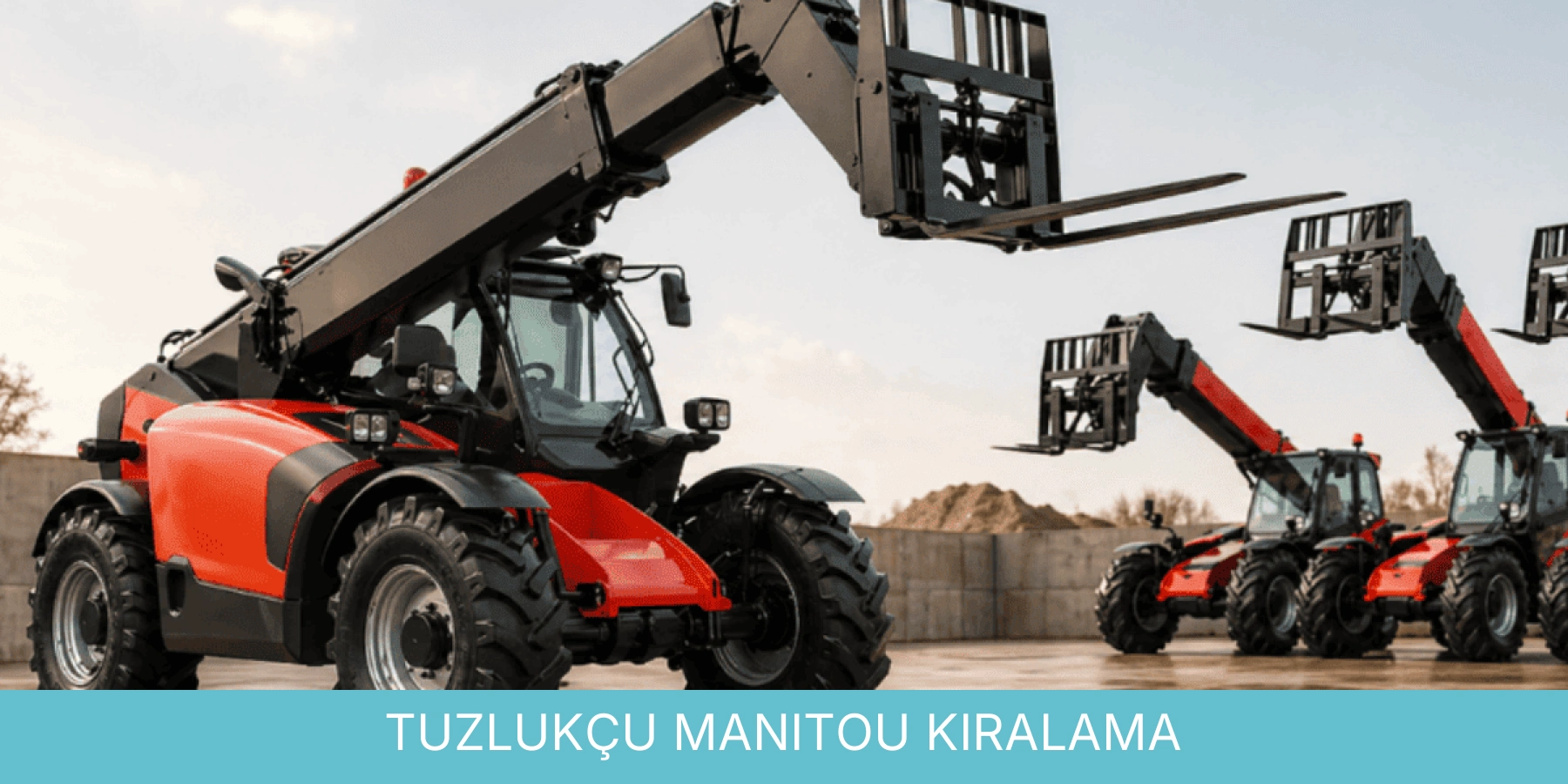Tuzlukçu Manitou Kiralama